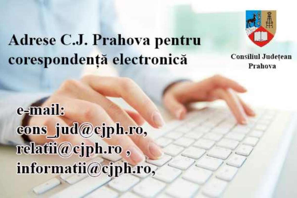 Corespondența către Consiliul Județean Prahova se va trimte doar electronic